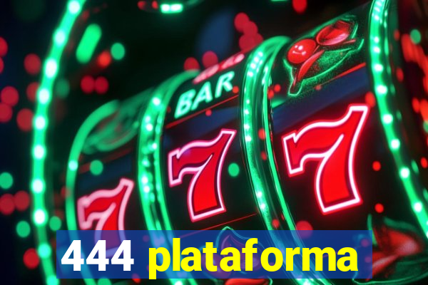 444 plataforma